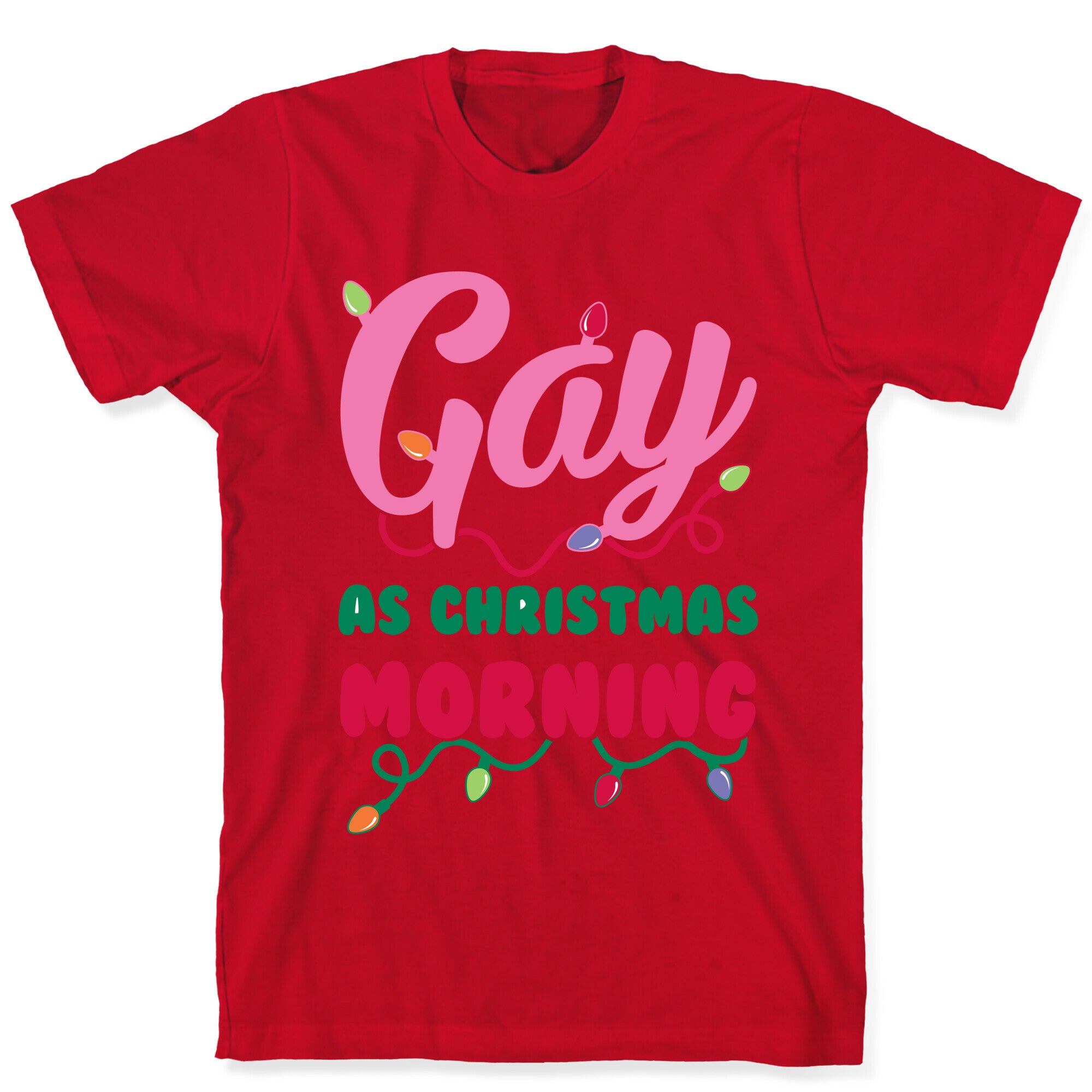 Gay As Christmas Morning T-Shirt